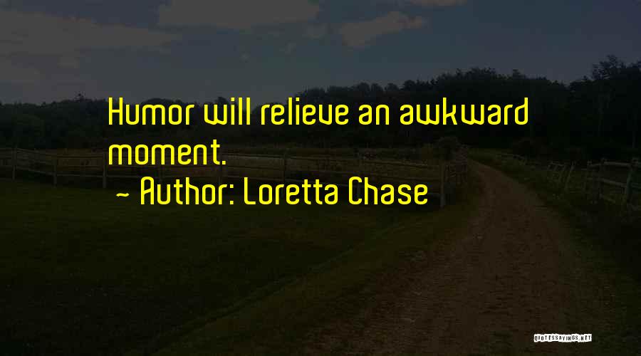 Loretta Chase Quotes: Humor Will Relieve An Awkward Moment.