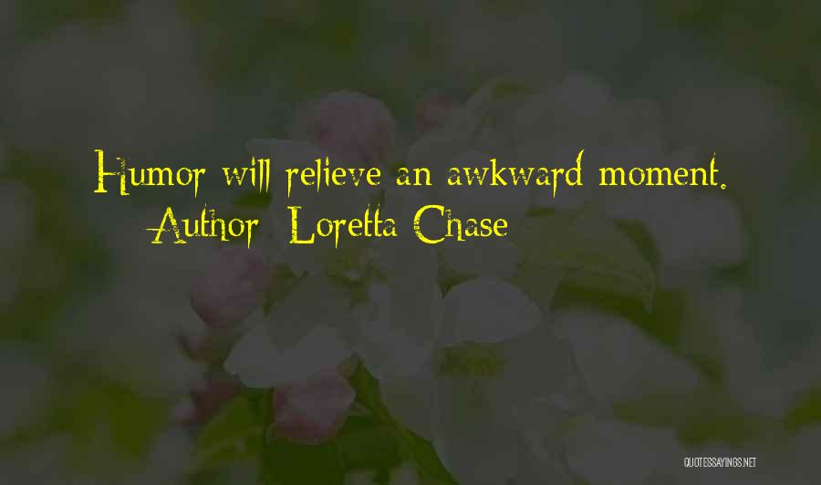 Loretta Chase Quotes: Humor Will Relieve An Awkward Moment.