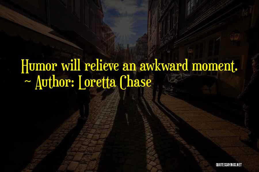 Loretta Chase Quotes: Humor Will Relieve An Awkward Moment.