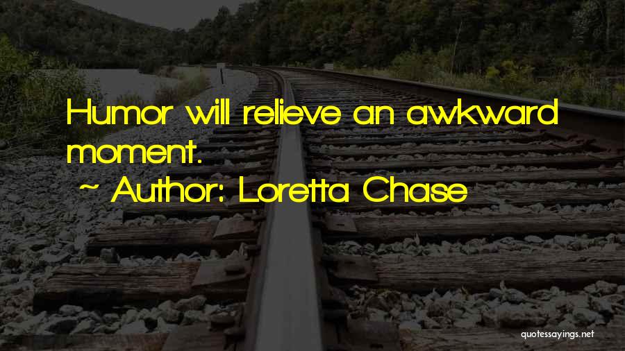 Loretta Chase Quotes: Humor Will Relieve An Awkward Moment.