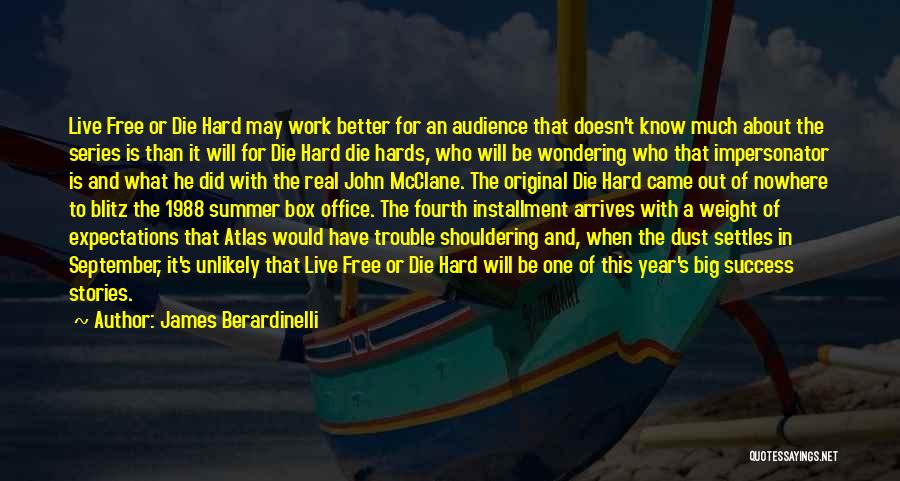 James Berardinelli Quotes: Live Free Or Die Hard May Work Better For An Audience That Doesn't Know Much About The Series Is Than