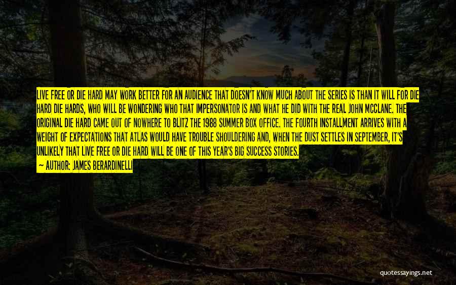 James Berardinelli Quotes: Live Free Or Die Hard May Work Better For An Audience That Doesn't Know Much About The Series Is Than