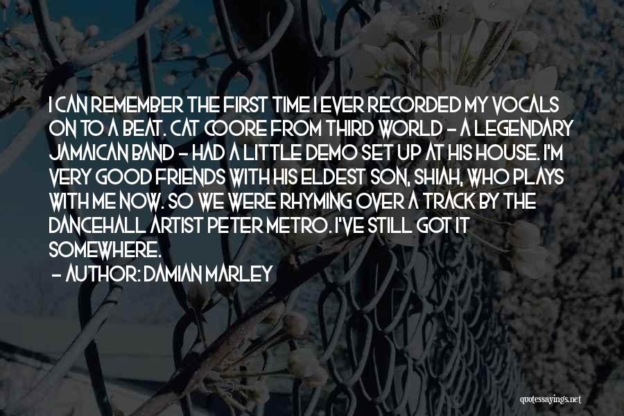 Damian Marley Quotes: I Can Remember The First Time I Ever Recorded My Vocals On To A Beat. Cat Coore From Third World