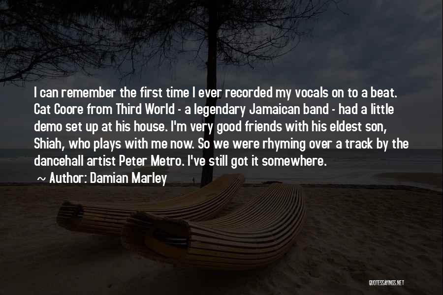 Damian Marley Quotes: I Can Remember The First Time I Ever Recorded My Vocals On To A Beat. Cat Coore From Third World