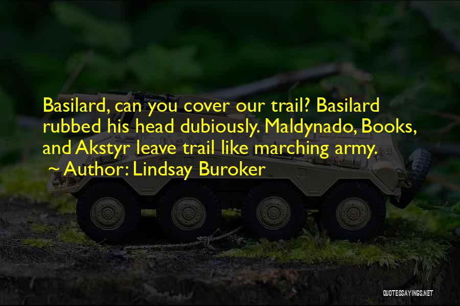 Lindsay Buroker Quotes: Basilard, Can You Cover Our Trail? Basilard Rubbed His Head Dubiously. Maldynado, Books, And Akstyr Leave Trail Like Marching Army.