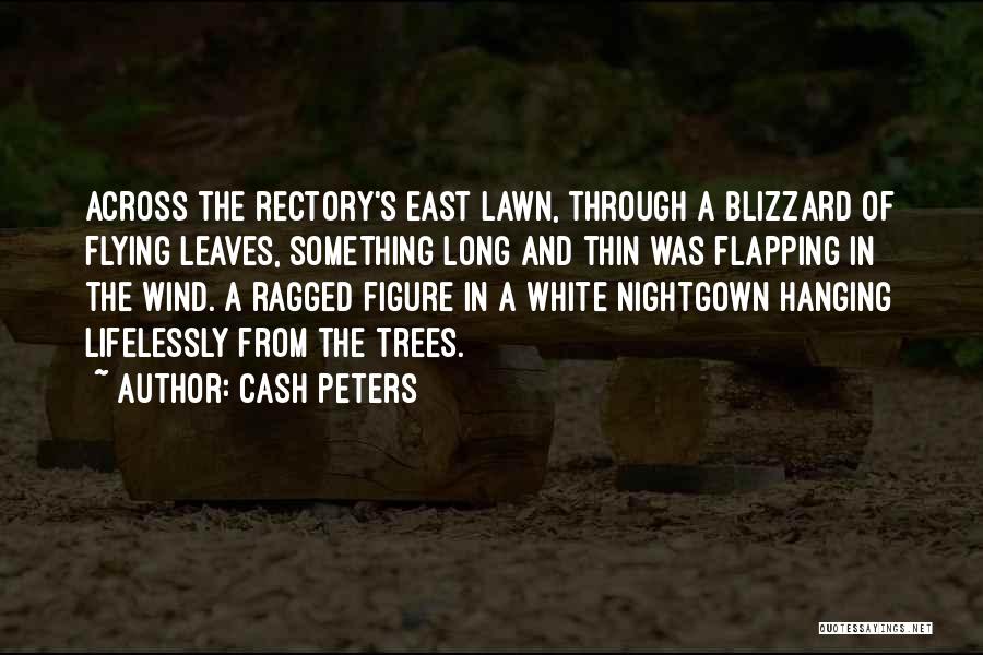 Cash Peters Quotes: Across The Rectory's East Lawn, Through A Blizzard Of Flying Leaves, Something Long And Thin Was Flapping In The Wind.