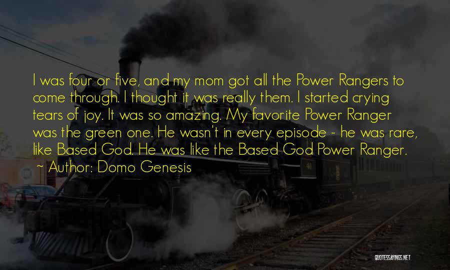 Domo Genesis Quotes: I Was Four Or Five, And My Mom Got All The Power Rangers To Come Through. I Thought It Was
