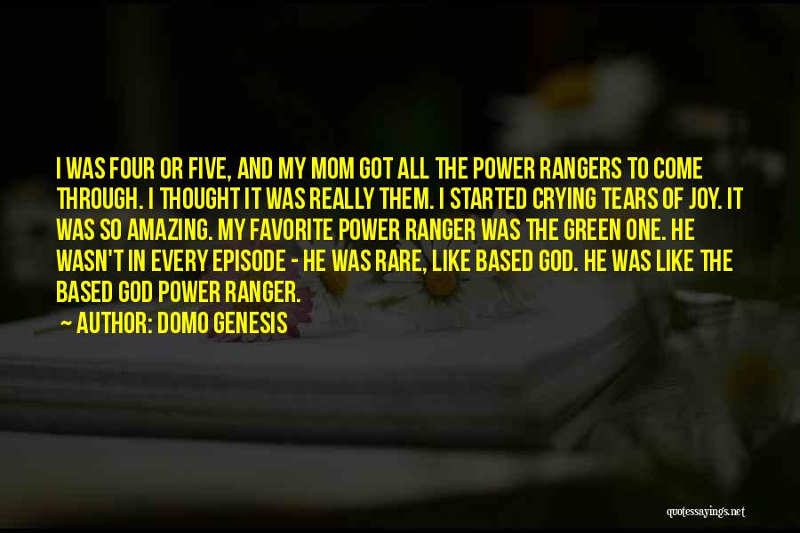 Domo Genesis Quotes: I Was Four Or Five, And My Mom Got All The Power Rangers To Come Through. I Thought It Was