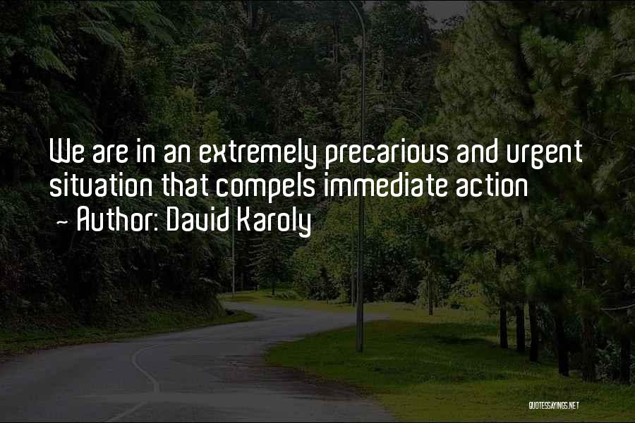 David Karoly Quotes: We Are In An Extremely Precarious And Urgent Situation That Compels Immediate Action