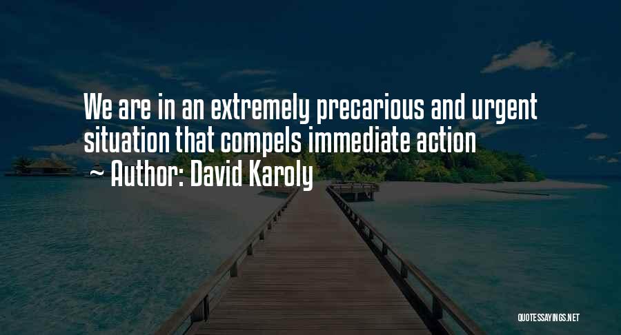 David Karoly Quotes: We Are In An Extremely Precarious And Urgent Situation That Compels Immediate Action