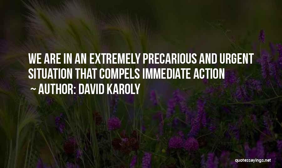 David Karoly Quotes: We Are In An Extremely Precarious And Urgent Situation That Compels Immediate Action