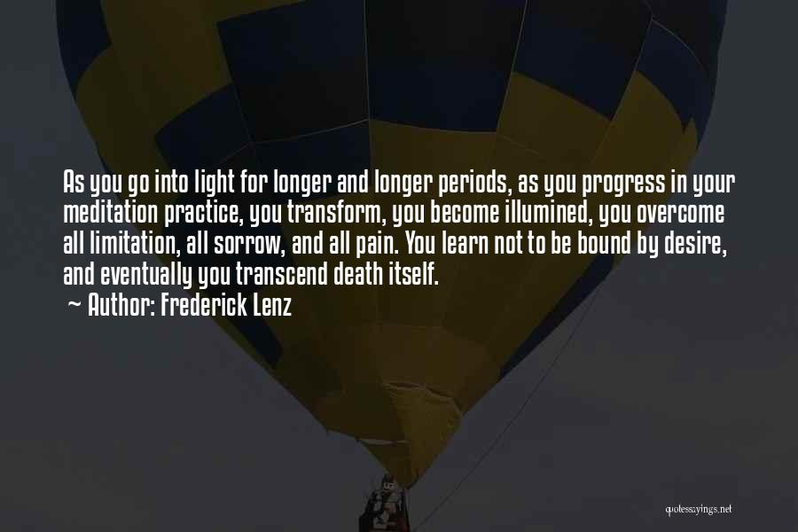 Frederick Lenz Quotes: As You Go Into Light For Longer And Longer Periods, As You Progress In Your Meditation Practice, You Transform, You