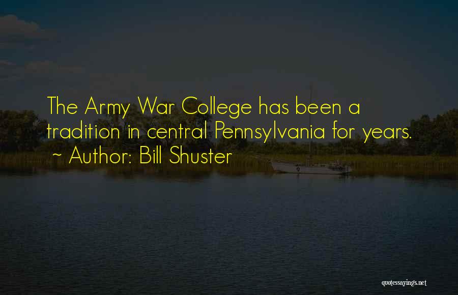 Bill Shuster Quotes: The Army War College Has Been A Tradition In Central Pennsylvania For Years.