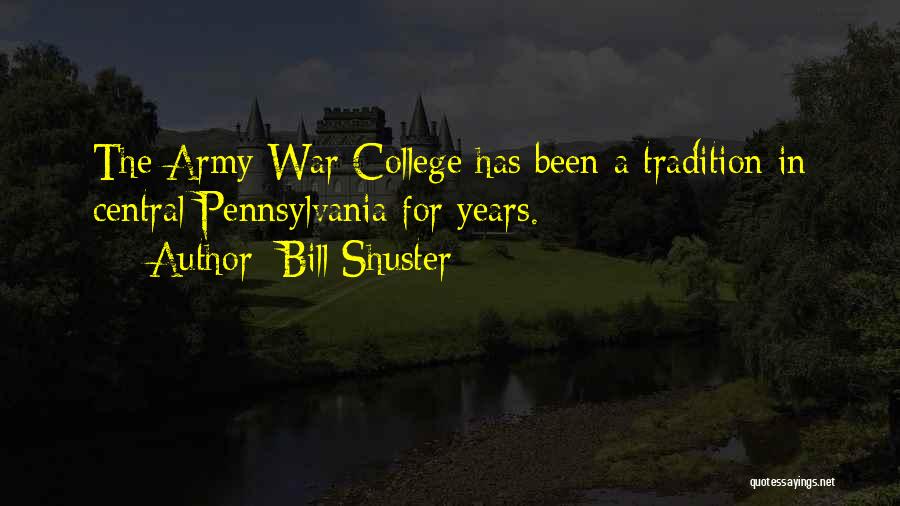 Bill Shuster Quotes: The Army War College Has Been A Tradition In Central Pennsylvania For Years.