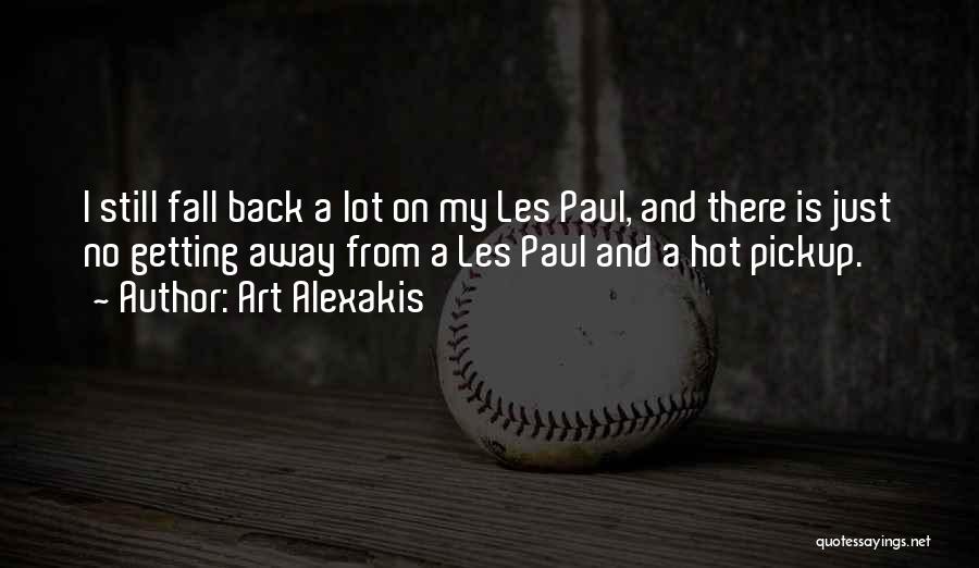 Art Alexakis Quotes: I Still Fall Back A Lot On My Les Paul, And There Is Just No Getting Away From A Les