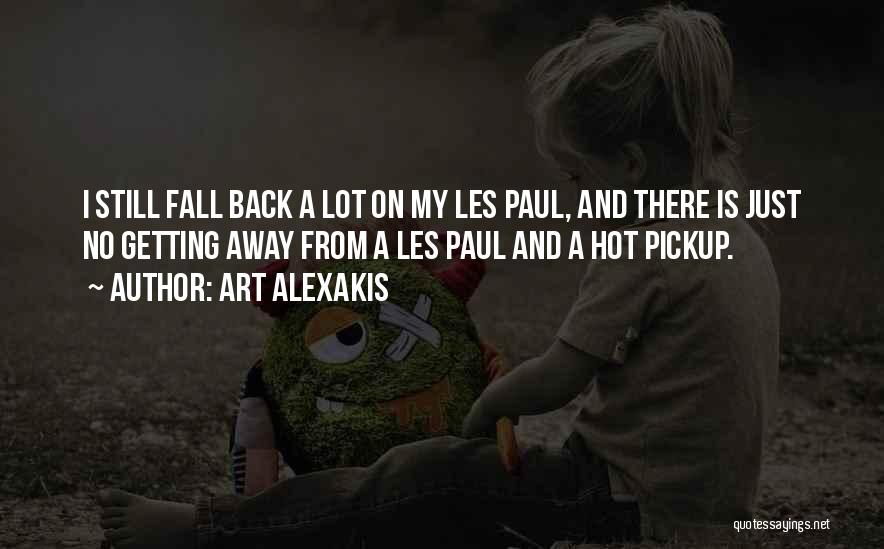 Art Alexakis Quotes: I Still Fall Back A Lot On My Les Paul, And There Is Just No Getting Away From A Les