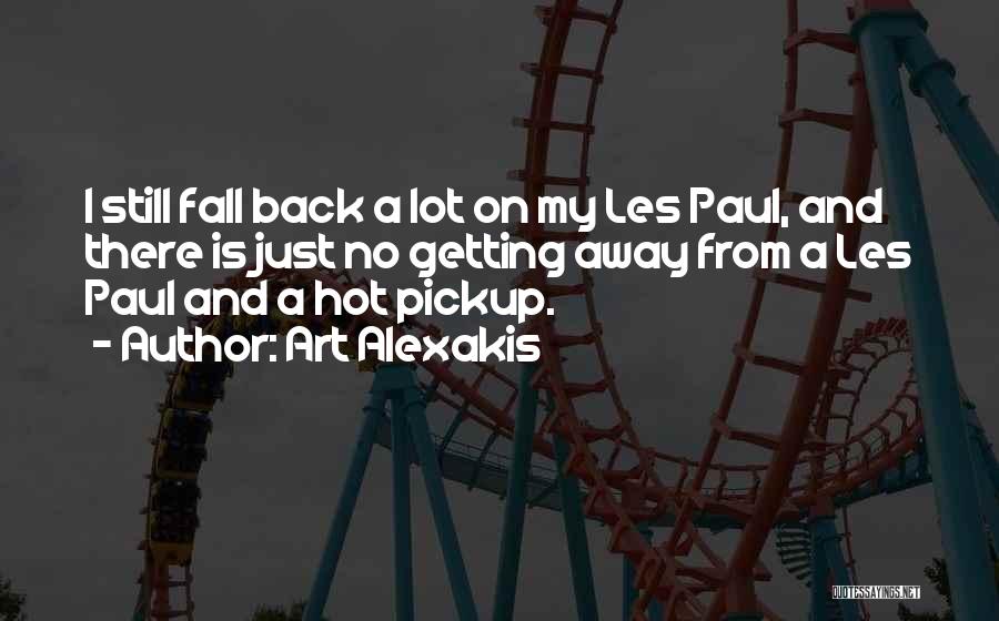 Art Alexakis Quotes: I Still Fall Back A Lot On My Les Paul, And There Is Just No Getting Away From A Les
