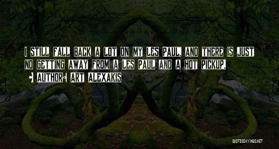 Art Alexakis Quotes: I Still Fall Back A Lot On My Les Paul, And There Is Just No Getting Away From A Les