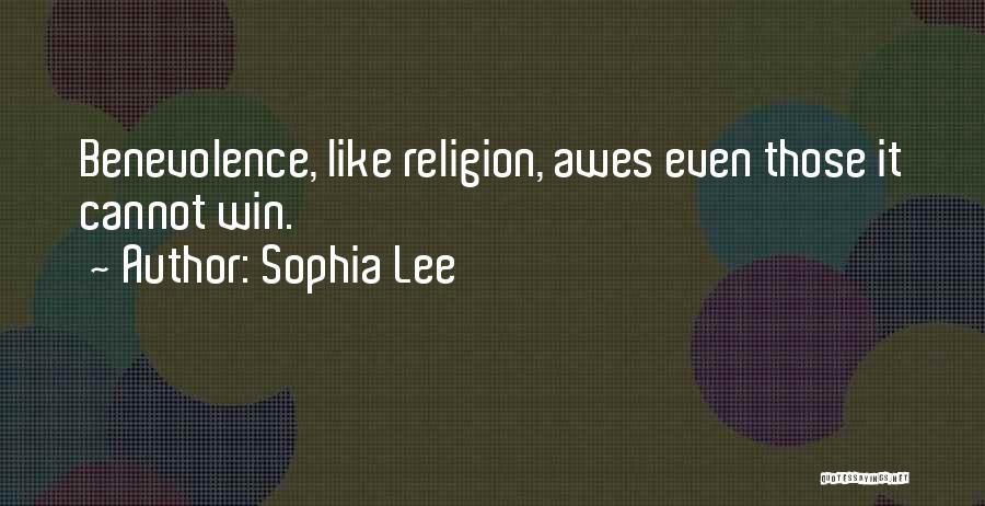 Sophia Lee Quotes: Benevolence, Like Religion, Awes Even Those It Cannot Win.