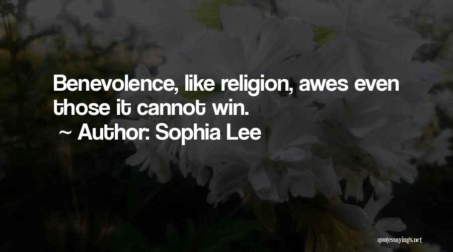 Sophia Lee Quotes: Benevolence, Like Religion, Awes Even Those It Cannot Win.