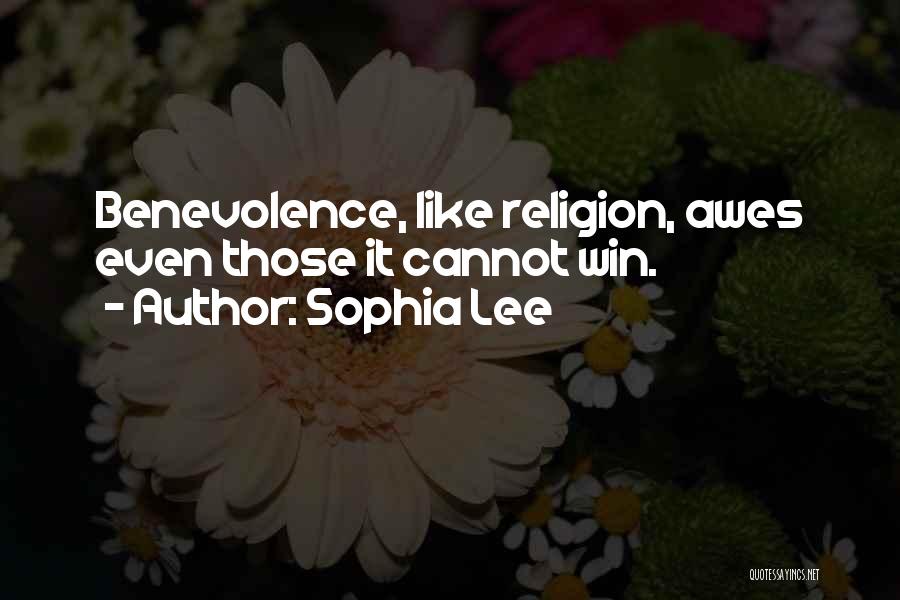 Sophia Lee Quotes: Benevolence, Like Religion, Awes Even Those It Cannot Win.