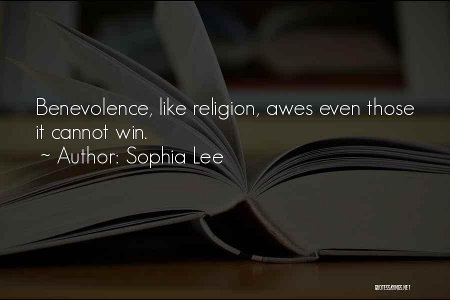 Sophia Lee Quotes: Benevolence, Like Religion, Awes Even Those It Cannot Win.