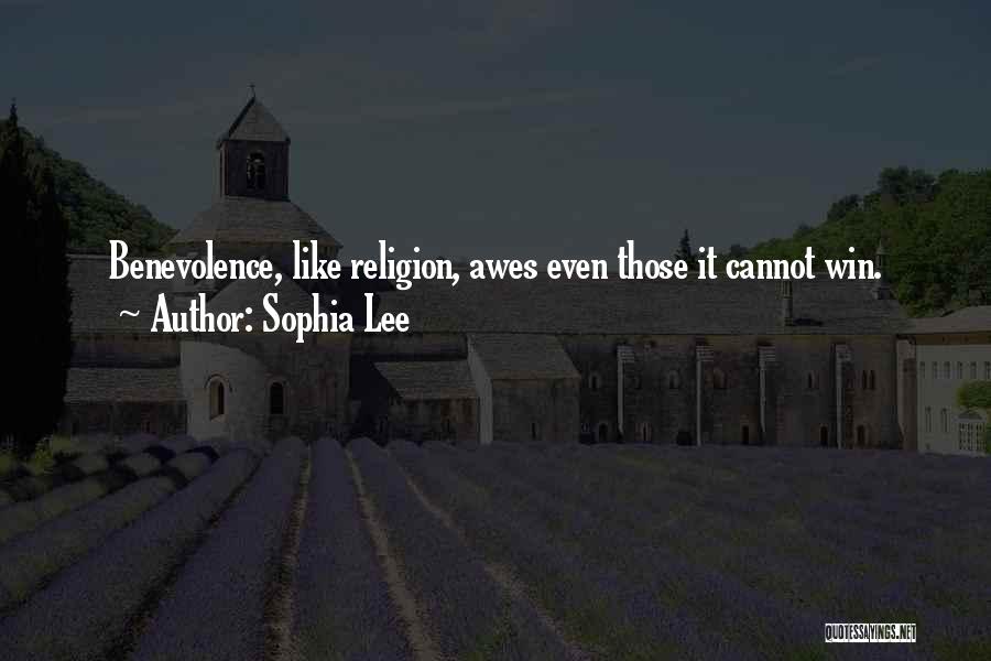 Sophia Lee Quotes: Benevolence, Like Religion, Awes Even Those It Cannot Win.