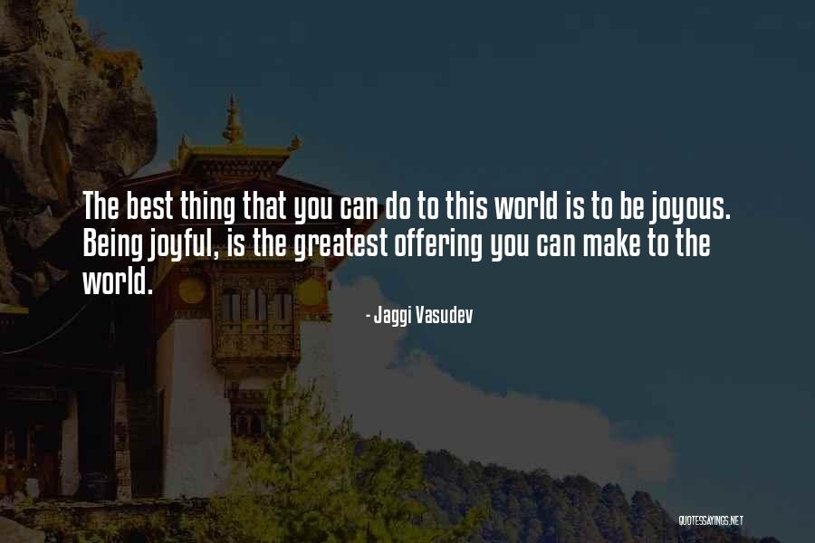 70508 Quotes By Jaggi Vasudev 70508 Quotes By Jaggi Vasudev