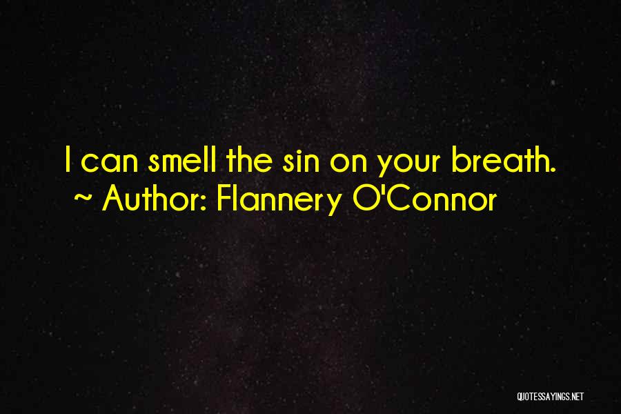Flannery O'Connor Quotes: I Can Smell The Sin On Your Breath.