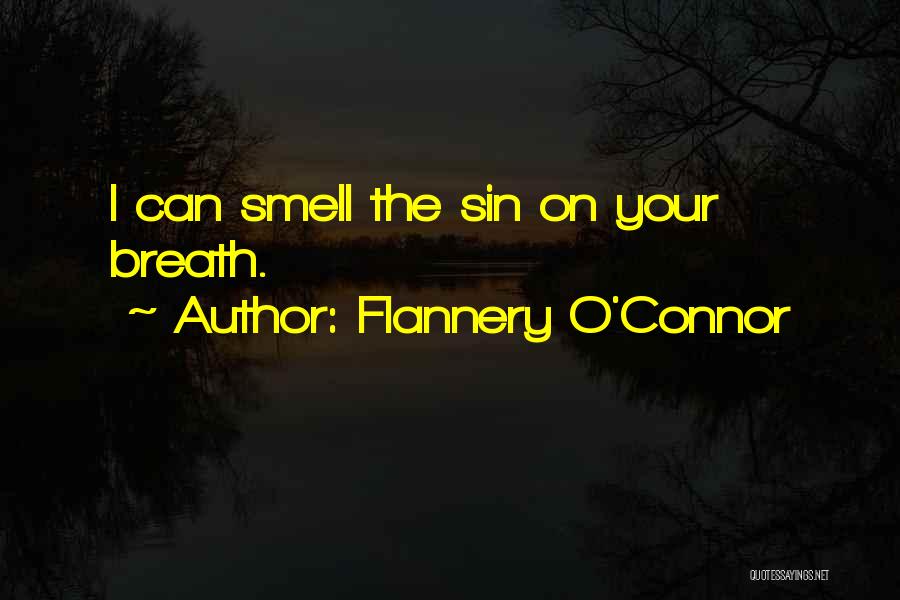 Flannery O'Connor Quotes: I Can Smell The Sin On Your Breath.