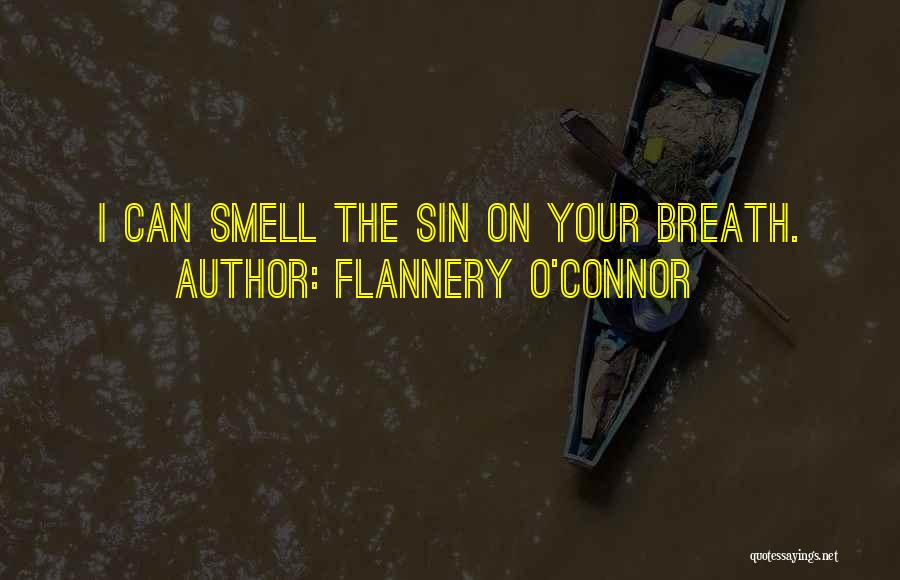 Flannery O'Connor Quotes: I Can Smell The Sin On Your Breath.