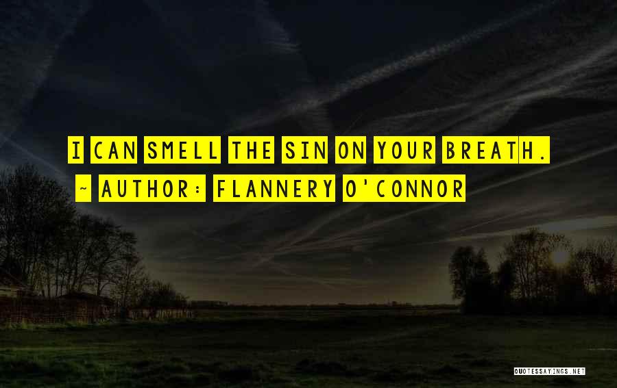 Flannery O'Connor Quotes: I Can Smell The Sin On Your Breath.