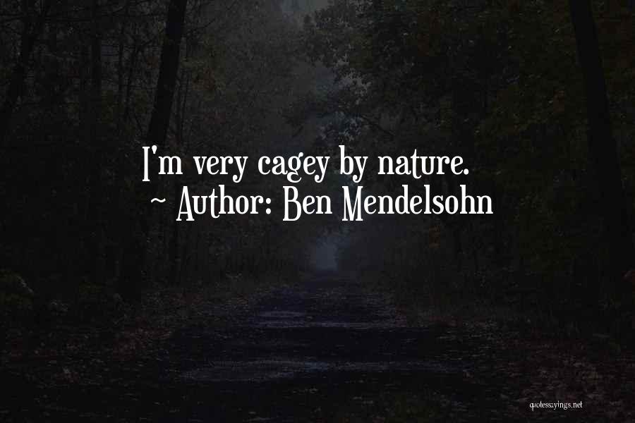 Ben Mendelsohn Quotes: I'm Very Cagey By Nature.