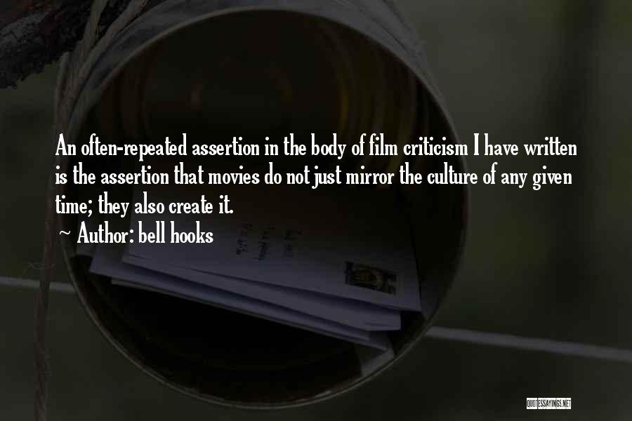 Bell Hooks Quotes: An Often-repeated Assertion In The Body Of Film Criticism I Have Written Is The Assertion That Movies Do Not Just