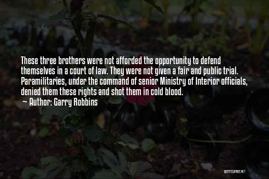 Garry Robbins Quotes: These Three Brothers Were Not Afforded The Opportunity To Defend Themselves In A Court Of Law. They Were Not Given