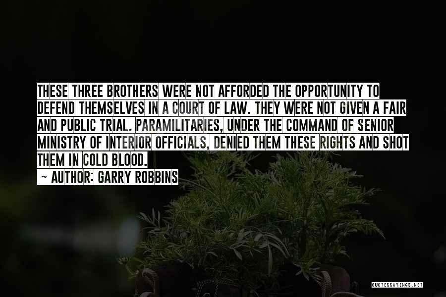 Garry Robbins Quotes: These Three Brothers Were Not Afforded The Opportunity To Defend Themselves In A Court Of Law. They Were Not Given