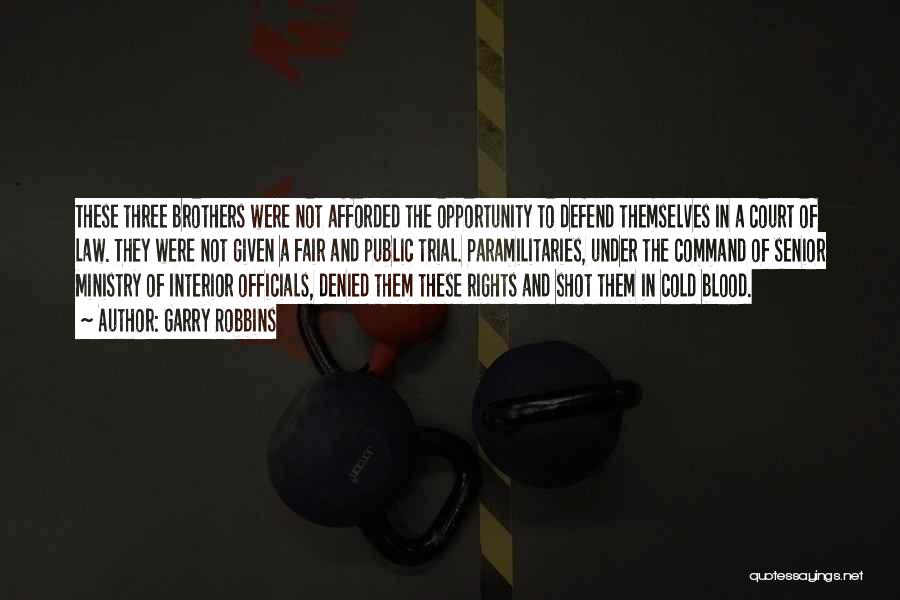 Garry Robbins Quotes: These Three Brothers Were Not Afforded The Opportunity To Defend Themselves In A Court Of Law. They Were Not Given