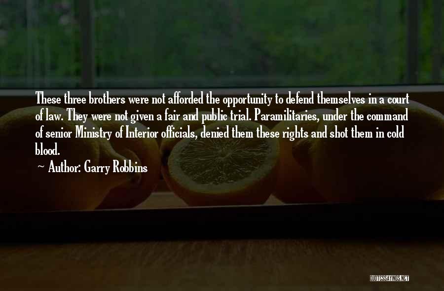 Garry Robbins Quotes: These Three Brothers Were Not Afforded The Opportunity To Defend Themselves In A Court Of Law. They Were Not Given