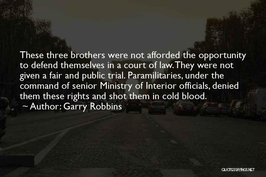 Garry Robbins Quotes: These Three Brothers Were Not Afforded The Opportunity To Defend Themselves In A Court Of Law. They Were Not Given