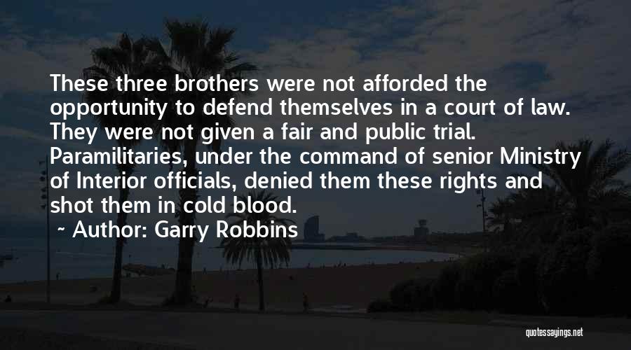 Garry Robbins Quotes: These Three Brothers Were Not Afforded The Opportunity To Defend Themselves In A Court Of Law. They Were Not Given