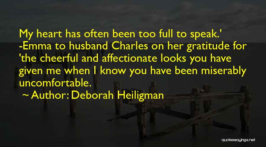 Deborah Heiligman Quotes: My Heart Has Often Been Too Full To Speak.' -emma To Husband Charles On Her Gratitude For 'the Cheerful And