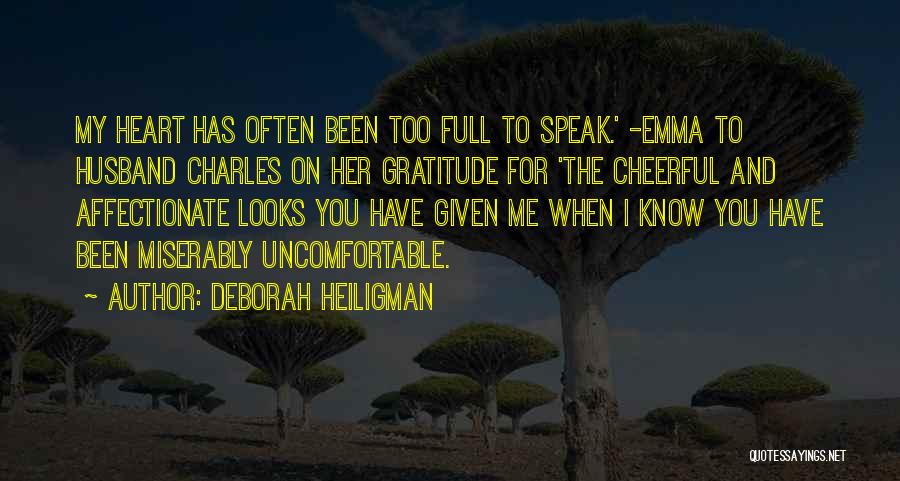 Deborah Heiligman Quotes: My Heart Has Often Been Too Full To Speak.' -emma To Husband Charles On Her Gratitude For 'the Cheerful And