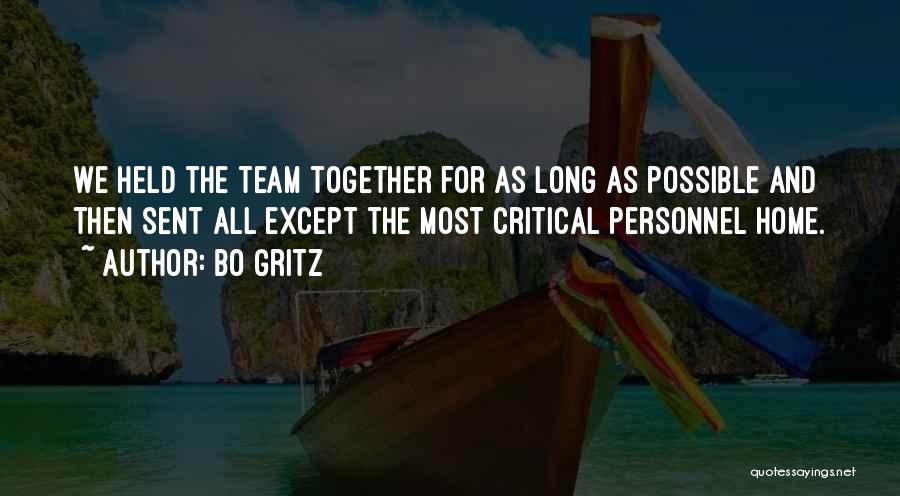 Bo Gritz Quotes: We Held The Team Together For As Long As Possible And Then Sent All Except The Most Critical Personnel Home.