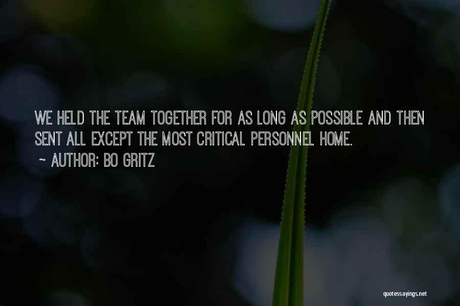 Bo Gritz Quotes: We Held The Team Together For As Long As Possible And Then Sent All Except The Most Critical Personnel Home.