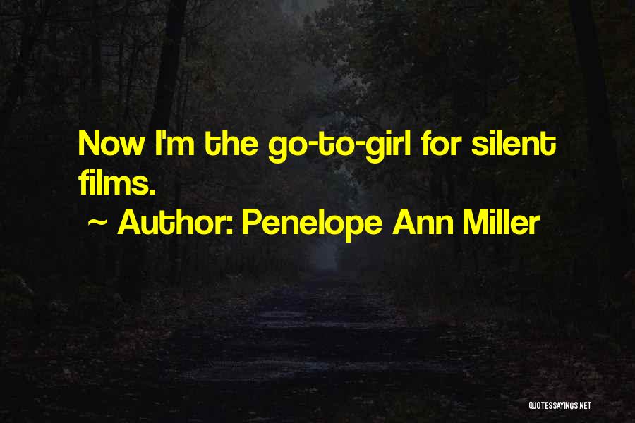 Penelope Ann Miller Quotes: Now I'm The Go-to-girl For Silent Films.