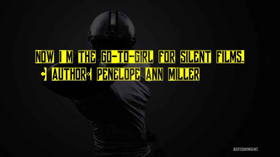 Penelope Ann Miller Quotes: Now I'm The Go-to-girl For Silent Films.