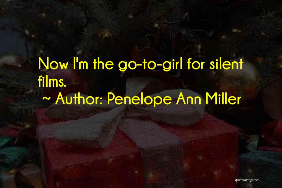 Penelope Ann Miller Quotes: Now I'm The Go-to-girl For Silent Films.