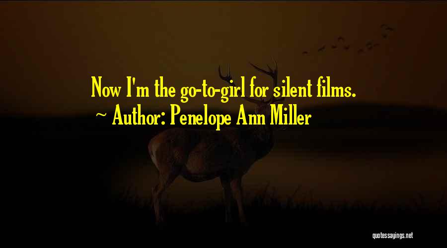 Penelope Ann Miller Quotes: Now I'm The Go-to-girl For Silent Films.