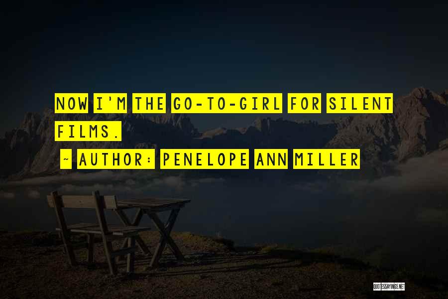 Penelope Ann Miller Quotes: Now I'm The Go-to-girl For Silent Films.