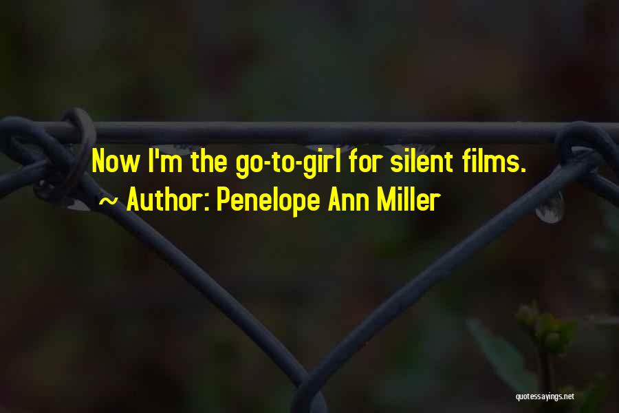 Penelope Ann Miller Quotes: Now I'm The Go-to-girl For Silent Films.